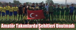 Amatör Takımlarda Şehitleri Unutmadı