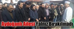 Aydoğanlı Ailesi Yalnız Bırakılmadı