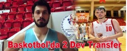 Baskotbol’da 2 Dev Transfer