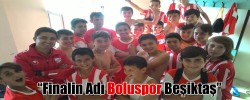 Bir Başarıda U13’den Geldi.  “Finalin Adı Boluspor Beşiktaş”