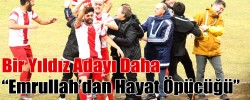 Bir Yıldız Adayı Daha “ Emrullah’dan Hayat Öpücüğü “