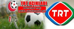 BOLUSPOR ADANASPOR MAÇI NAKLEN YAYINLANACAK MI?