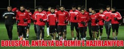 BOLUSPOR, ANTALYA’DA DEMİR’E HAZIRLANIYOR