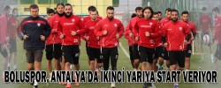 BOLUSPOR, ANTALYA’DA İKİNCİ YARIYA START VERİYOR