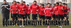 BOLUSPOR DENİZLİ’YE HAZIRLANIYOR