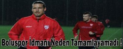 Boluspor İdmanı Neden Tamamlayamadı !