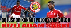 BOLUSPOR KANADI POLONYA’DA BULDU "HIZLI ADAM SARKİ"