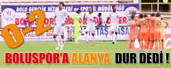 BOLUSPOR’A ALANYA DUR DEDİ !
