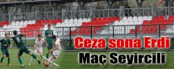 Ceza sona Erdi Maç Seyircili