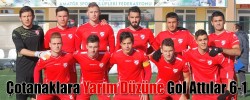 Çotanaklara Yarım Düzüne Gol Attılar 6-1