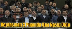 Deplasman 3 Puanıda Ona Nasip Oldu