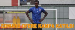EDWARD OFERE KAMPA KATILDI