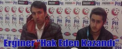 Erginer “Hak Eden Kazandı”