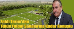 Fatih Terim’den Tutun Futbol Sahalarına Kadar Konuştu
