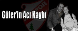 Güler’in Acı Kaybı