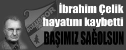 İbrahim Çelik'i kaybettik...