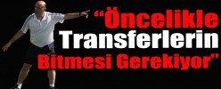 “İstediğimiz oyuncular var”