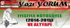 İYİSİYLE KÖTÜSÜYLE (2014-2015) VE ALTYAPI