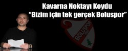 Kavarna Noktayı Koydu “Bizim için tek gerçek Boluspor”