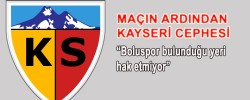 MAÇIN ARDINDAN KAYSERİ CEPHESİ