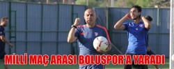 MİLLİ MAÇ ARASI BOLUSPOR'A YARADI