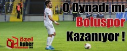 O Oynadı mı Boluspor Kazanıyor !