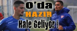 O’da Hazır Hale Geliyor