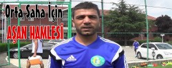 Orta Saha İçin AŞAN HAMLESİ