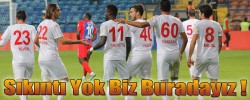 Sıkıntı Yok Biz Buradayız !
