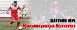 Şimdi de Kasımpaşa Israrcı