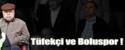 Tüfekçi ve Boluspor !