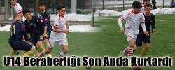 U14 Beraberliği Son Anda Kurtardı