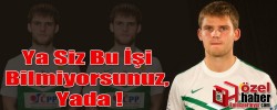 Ya Siz Bu İşi Bilmiyorsunuz, Yada !
