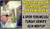 A SPOR YORUMCUSU TURGAY DEMİR’E AÇIK MEKTUP