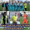 AMATÖR’DE HAFTANIN ENLERİ
