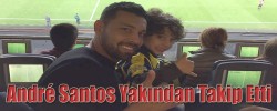 André Santos Yakından Takip Etti