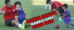 ARTHUR SANTOS BABASI GİBİ YILDIZ OLUR