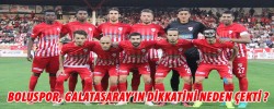 BOLUSPOR, GALATASARAY’IN DİKKATİNİ NEDEN ÇEKTİ ?