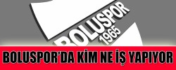 BOLUSPOR’DA KİM NE İŞ YAPIYOR