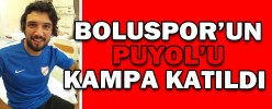 BOLUSPOR’UN PUYOL’U KAMPA KATILDI