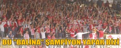 BU "BALİNA" ŞAMPİYON YAPAR BİZİ