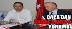 ÇAPA’DAN ANDRE SANTOS YORUMU
