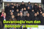 DAVARCIOĞLU’NUN DAN BOLUSPOR’ A DESTEK!