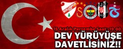 DEV YÜRÜYÜŞE DAVETLİSİNİZ!!