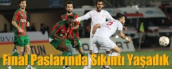 Final Paslarında Sıkıntı Yaşadık