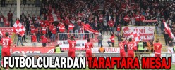 FUTBOLCULARDAN TARAFTARA MESAJ