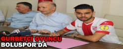 GURBETÇİ OYUNCU BOLUSPOR'DA