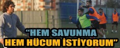 Hem Savunma Hem Hücum İstiyorum