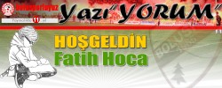 HOŞGELDİN FATİH HOCA !