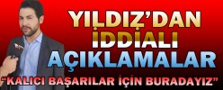 “KALICI BAŞARILAR İÇİN BURADAYIZ”